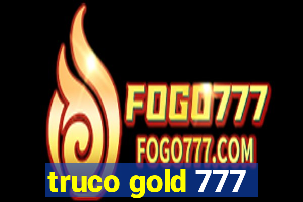 truco gold 777