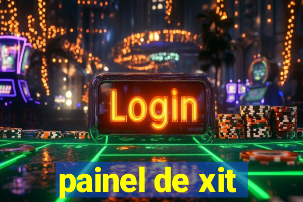 painel de xit
