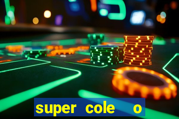 super cole  o 7784 jogos para pc download