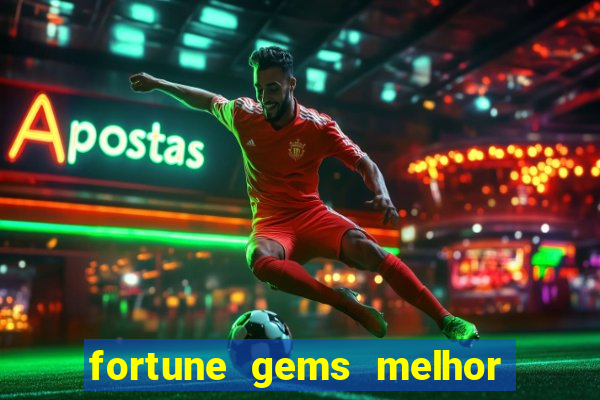 fortune gems melhor horário para jogar