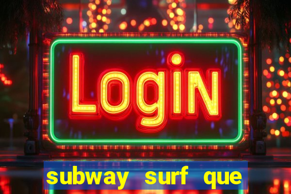 subway surf que ganha dinheiro link