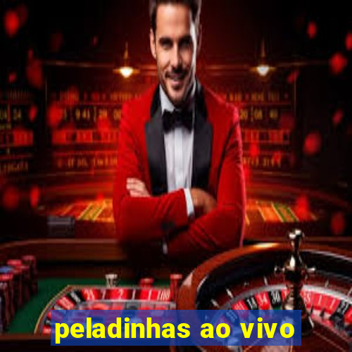 peladinhas ao vivo