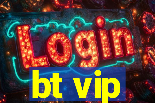 bt vip