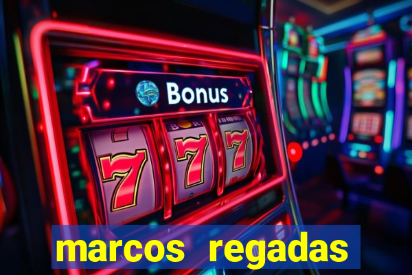 marcos regadas filho fortuna