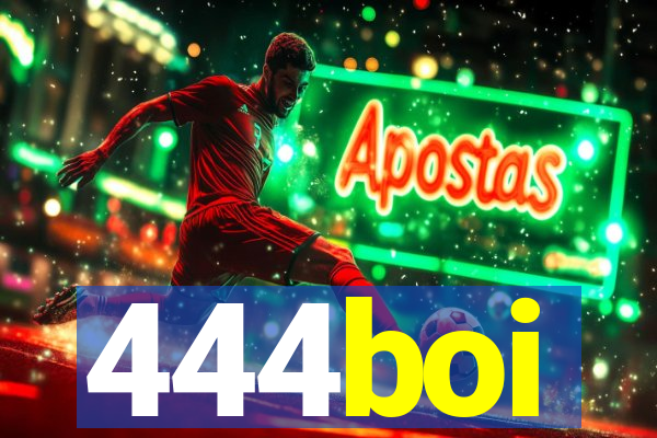 444boi