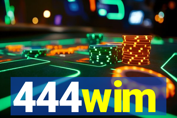 444wim