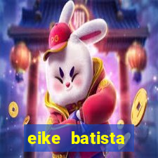 eike batista fortuna 2024