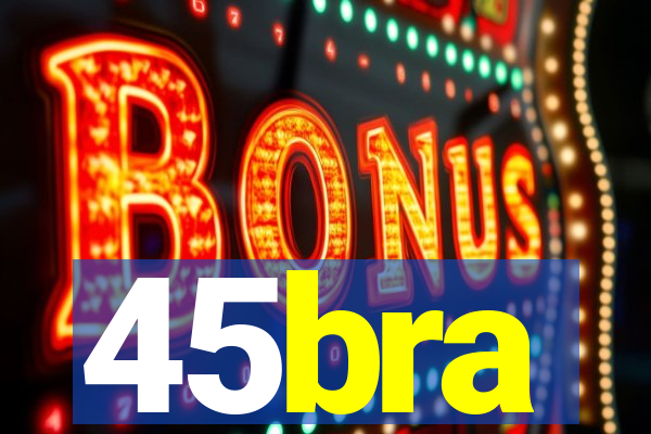 45bra