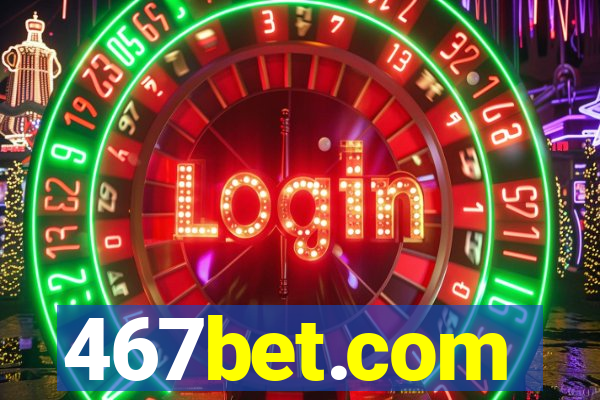 467bet.com