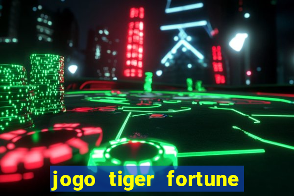 jogo tiger fortune paga mesmo