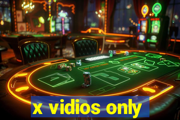 x vidios only