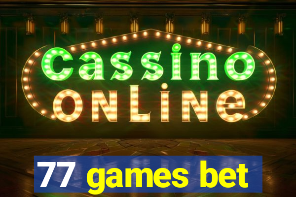 77 games bet