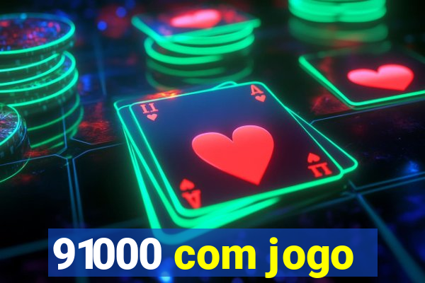 91000 com jogo