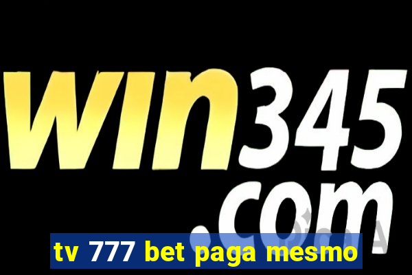tv 777 bet paga mesmo