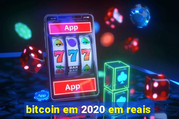 bitcoin em 2020 em reais