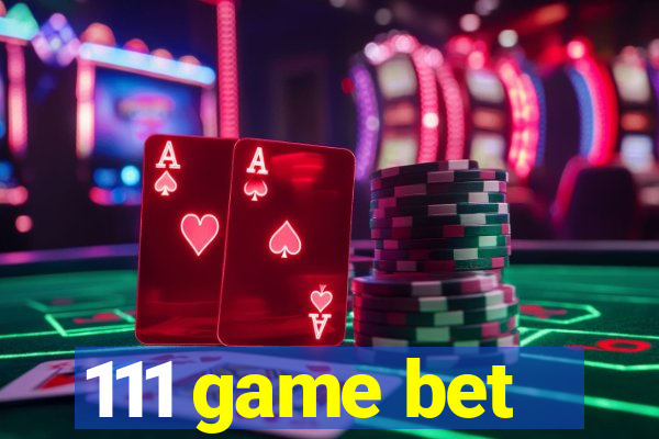 111 game bet