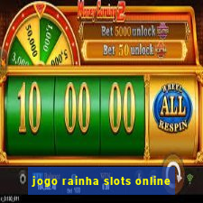 jogo rainha slots online
