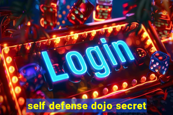 self defense dojo secret