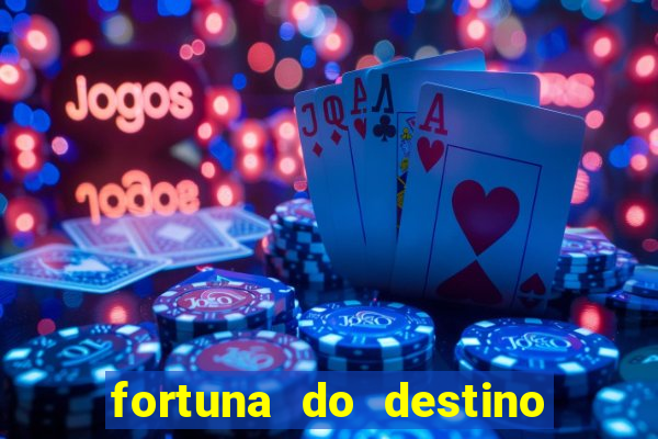 fortuna do destino fortuna do dentinho