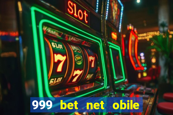 999 bet net obile conferir bilete