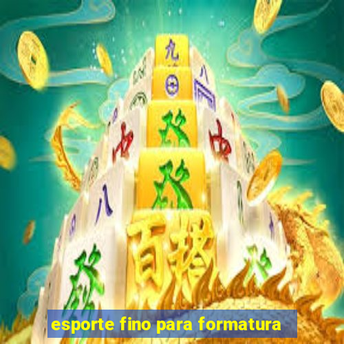 esporte fino para formatura