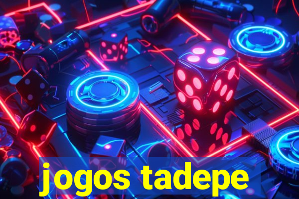 jogos tadepe