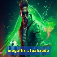 megaflix atualizado