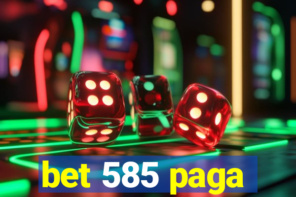 bet 585 paga
