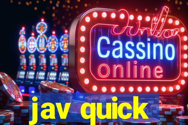 jav quick