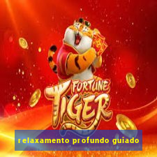relaxamento profundo guiado