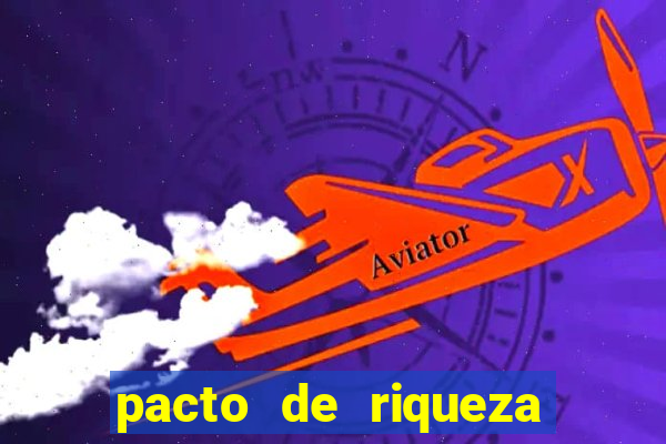 pacto de riqueza como fazer