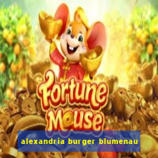 alexandria burger blumenau