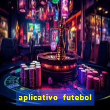 aplicativo futebol da hora