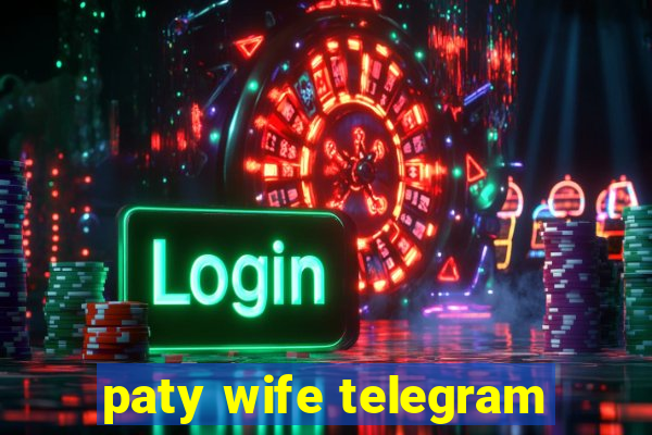paty wife telegram