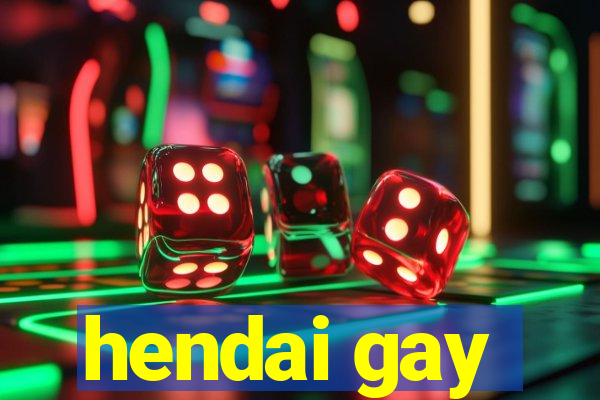 hendai gay