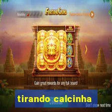 tirando calcinha