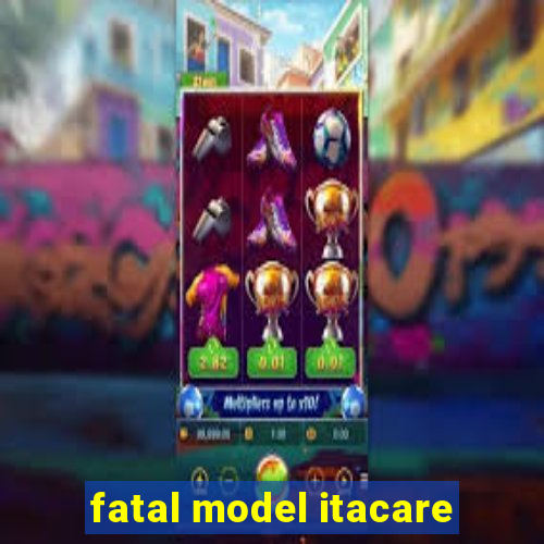 fatal model itacare