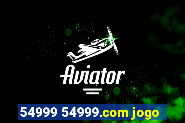 54999 54999.com jogo