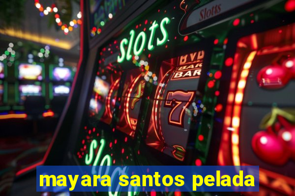 mayara santos pelada