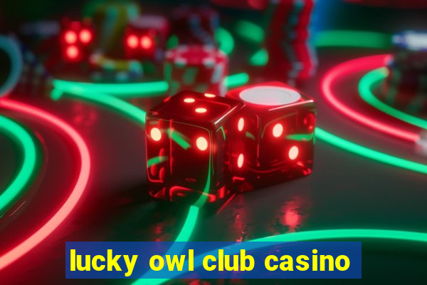 lucky owl club casino