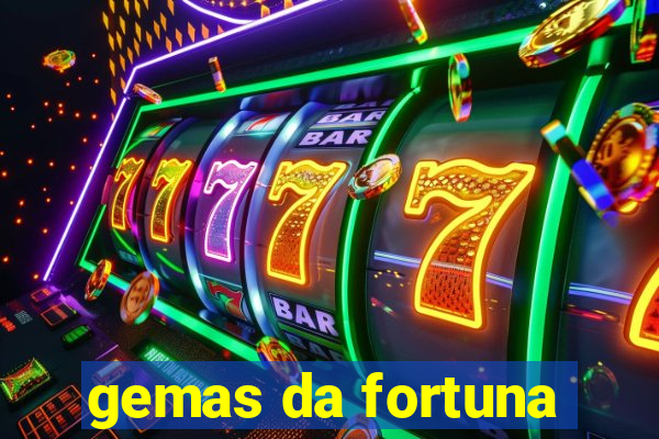 gemas da fortuna