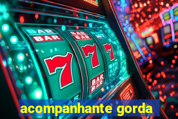 acompanhante gorda
