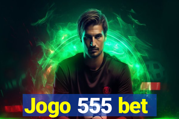 Jogo 555 bet