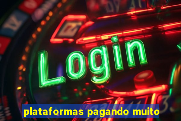 plataformas pagando muito