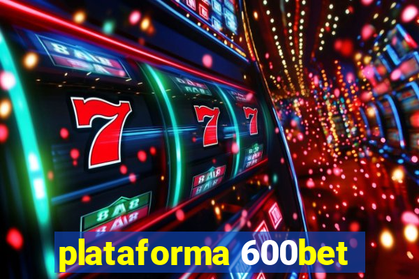 plataforma 600bet