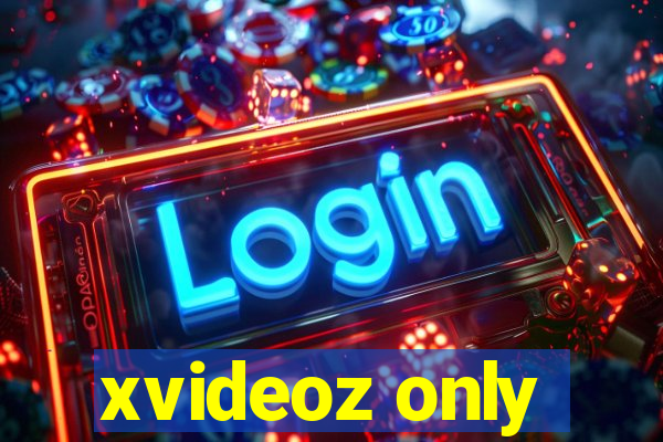 xvideoz only