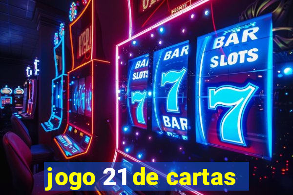jogo 21 de cartas