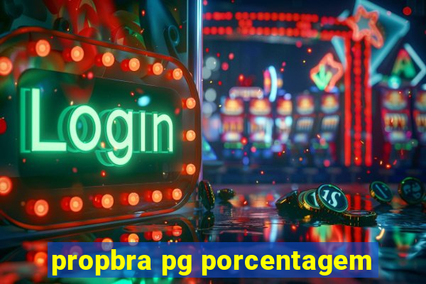 propbra pg porcentagem