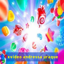xvideo andressa uraque