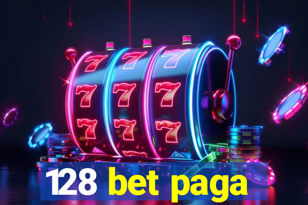 128 bet paga